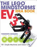 Le livre d'idées Lego Mindstorms Ev3 : 181 Machines Simples et Contractions Astucieuses - The Lego Mindstorms Ev3 Idea Book: 181 Simple Machines and Clever Contraptions