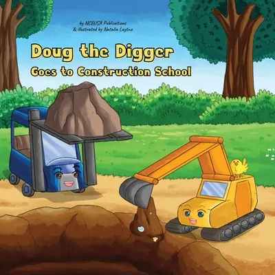 Doug l'excavateur va à l'école de construction : Un livre d'images amusant pour les enfants de 2 à 5 ans - Doug the Digger Goes to Construction School: A Fun Picture Book For 2-5 Year Olds