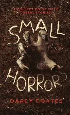 Petites horreurs : Une collection de cinquante histoires effrayantes - Small Horrors: A Collection of Fifty Creepy Stories