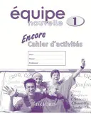 Equipe nouvelle : Part 1 : Encore cahier d'activites - Equipe nouvelle: Part 1: Encore cahier d'activites