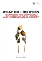 Que dois-je faire lorsque des adolescents sont déprimés et envisagent de se suicider ? - What Do I Do When Teenagers Are Depressed and Contemplate Suicide?