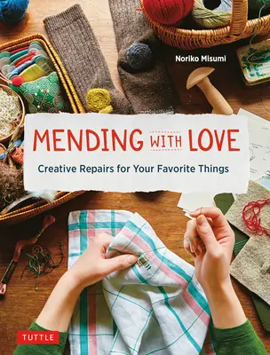 Réparer avec amour : Réparations créatives pour vos objets préférés - Mending with Love: Creative Repairs for Your Favorite Things