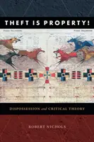 Le vol est une propriété ! La dépossession et la théorie critique - Theft Is Property!: Dispossession and Critical Theory