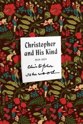 Christopher et les siens : Mémoires, 1929-1939 - Christopher and His Kind: A Memoir, 1929-1939