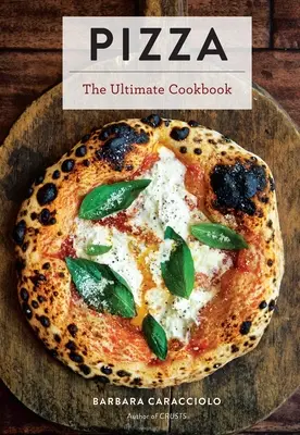 Pizza : Le livre de cuisine ultime avec plus de 300 recettes (cuisine italienne, pizzas napolitaines, cadeaux pour les gastronomes, livre de cuisine) - Pizza: The Ultimate Cookbook Featuring More Than 300 Recipes (Italian Cooking, Neapolitan Pizzas, Gifts for Foodies, Cookbook