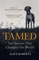 Apprivoisé : Dix espèces qui ont changé notre monde - Tamed: Ten Species That Changed Our World