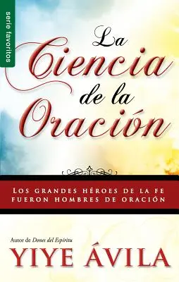 Ciencia de La Oracion, La : La science de la prière - Ciencia de La Oracion, La: The Science of Prayer