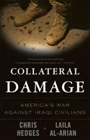 Dommages collatéraux : La guerre de l'Amérique contre les civils irakiens - Collateral Damage: America's War Against Iraqi Civilians