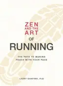 Zen et l'art de la course : Le chemin pour faire la paix avec votre rythme - Zen and the Art of Running: The Path to Making Peace with Your Pace