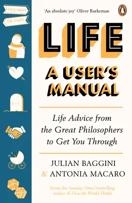 La vie : Un manuel de l'utilisateur - Conseils de vie des grands philosophes pour s'en sortir - Life: A User's Manual - Life Advice from the Great Philosophers to Get You Through