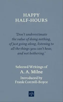 Les demi-heures heureuses : Écrits choisis - Happy Half-Hours: Selected Writings