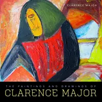 Les peintures et dessins de Clarence Major - The Paintings and Drawings of Clarence Major