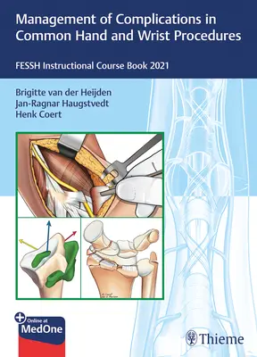 Gestion des complications dans les interventions courantes sur la main et le poignet : Fessh Instructional Course Book 2021 - Management of Complications in Common Hand and Wrist Procedures: Fessh Instructional Course Book 2021