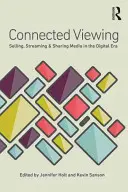 Connected Viewing : Vendre, diffuser et partager les médias à l'ère numérique - Connected Viewing: Selling, Streaming, & Sharing Media in the Digital Age