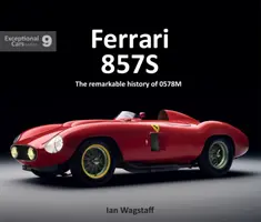 Ferrari 857s : L'histoire remarquable de 0578m - Ferrari 857s: The Remarkable History of 0578m