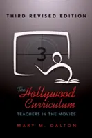 The Hollywood Curriculum ; Teachers in the Movies - Troisième édition révisée - The Hollywood Curriculum; Teachers in the Movies - Third Revised Edition