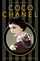 Coco Chanel : Perles, parfum et petite robe noire - Coco Chanel: Pearls, Perfume, and the Little Black Dress