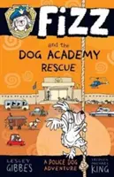 Fizz et le sauvetage de l'Académie du chien - Fizz and the Dog Academy Rescue