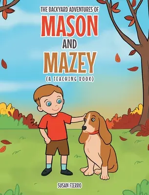 Les aventures de Mason et Mazey dans l'arrière-cour : Un livre d'enseignement - The Backyard Adventures of Mason and Mazey: A Teaching Book