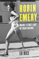 Robin Emery : La première dame de la course sur route dans le Maine - Robin Emery: Maine's First Lady of Road Racing