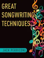 Les grandes techniques d'écriture de chansons - Great Songwriting Techniques
