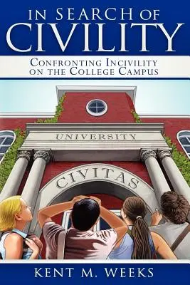 À la recherche de la civilité : Faire face à l'incivilité sur le campus universitaire - In Search of Civility: Confronting Incivility on the College Campus
