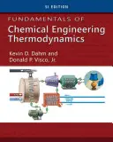 Principes fondamentaux de la thermodynamique du génie chimique, Si Edition - Fundamentals of Chemical Engineering Thermodynamics, Si Edition
