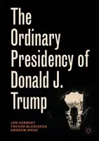 La présidence ordinaire de Donald J. Trump - The Ordinary Presidency of Donald J. Trump