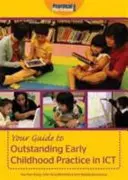 Votre guide pour une pratique exceptionnelle de la petite enfance dans les TIC - Your Guide to Outstanding Early Childhood Practice in ICT