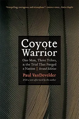 Le guerrier coyote : Un homme, trois tribus et le procès qui a forgé une nation - Coyote Warrior: One Man, Three Tribes, and the Trial That Forged a Nation