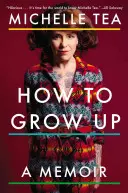 Comment grandir : Un mémoire - How to Grow Up: A Memoir