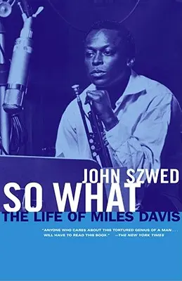 So What : La vie de Miles Davis - So What: The Life of Miles Davis