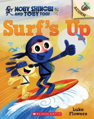 Le livre du gland (Moby Shinobi : Lecteur Scholastique Niveau 1) Un livre en forme de gland (Moby Shinobi et Toby, aussi ! #1), 1 - Surf's Up!: An Acorn Book (Moby Shinobi and Toby, Too! #1), 1