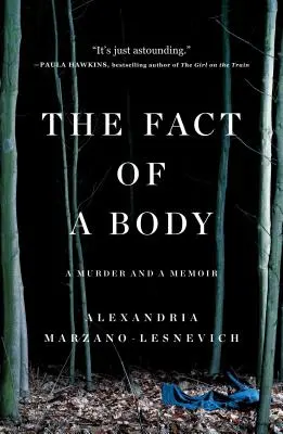 Le fait d'un corps : Un meurtre et des mémoires - The Fact of a Body: A Murder and a Memoir