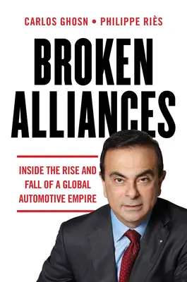 Alliances brisées : L'ascension et la chute d'un empire automobile mondial - Broken Alliances: Inside the Rise and Fall of a Global Automotive Empire