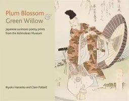 Fleur de prunier et saule vert : Estampes poétiques japonaises surimono de l'Ashmolean Museum - Plum Blossom and Green Willow: Japanese Surimono Poetry Prints from the Ashmolean Museum