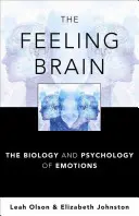 Le cerveau des sentiments : La biologie et la psychologie des émotions - The Feeling Brain: The Biology and Psychology of Emotions