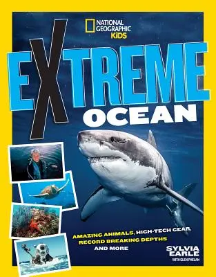 Océan extrême : Des animaux étonnants, des engins de haute technologie, des records de profondeur, etc. - Extreme Ocean: Amazing Animals, High-Tech Gear, Record-Breaking Depths, and More