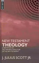 Théologie du Nouveau Testament : Une nouvelle étude de la structure thématique du Nouveau Testament - New Testament Theology: A New Study of the Thematic Structure of the New Testament