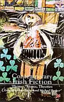 Fiction irlandaise contemporaine : Thèmes, tropes, théories - Contemporary Irish Fiction: Themes, Tropes, Theories