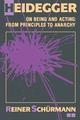 Heidegger sur l'être et l'agir : Des principes à l'anarchie - Heidegger on Being and Acting: From Principles to Anarchy