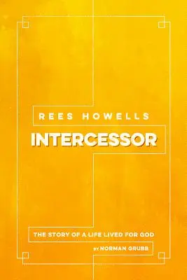 Rees Howells : Intercesseur - Rees Howells: Intercessor