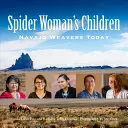 Les enfants de la femme araignée : Les tisserands navajos d'aujourd'hui - Spider Woman's Children: Navajo Weavers Today