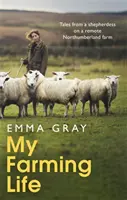 Ma vie à la ferme : Récits d'une bergère dans une ferme isolée du Northumberland - My Farming Life: Tales from a Shepherdess on a Remote Northumberland Farm