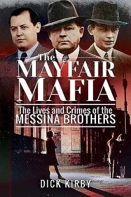 La mafia de Mayfair : la vie et les crimes des frères Messina - The Mayfair Mafia: The Lives and Crimes of the Messina Brothers