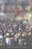 Anthropologie et service public : L'expérience britannique - Anthropology and Public Service: The UK Experience