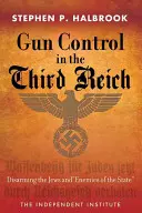 Le contrôle des armes à feu dans le Troisième Reich : Désarmer les Juifs et les ennemis de l'Etat - Gun Control in the Third Reich: Disarming the Jews and Enemies of the State