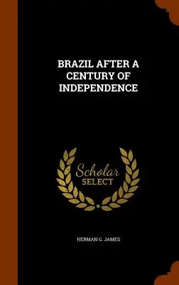 Le Brésil après un siècle d'indépendance - Brazil After a Century of Independence