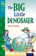 L'arbre de lecture Oxford TreeTops Fiction : Niveau 9 : Le grand petit dinosaure - Oxford Reading Tree TreeTops Fiction: Level 9: The Big Little Dinosaur