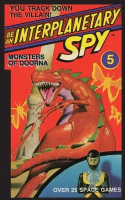 Soyez un espion interplanétaire : Monstre de Doorna - Be An Interplanetary Spy: Monster of Doorna